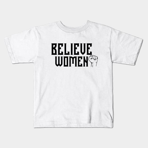 BELIEVE WOMEN, WOMEN'S RIGHTS, COOL Kids T-Shirt by ArkiLart Design